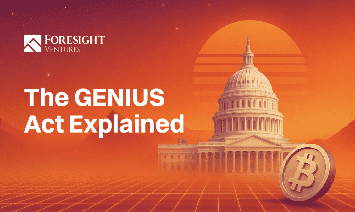 Foresight Ventures Highlights GENIUS Act’s Transformative Impact on U.S. Stablecoin Regulation and Startup Innovation